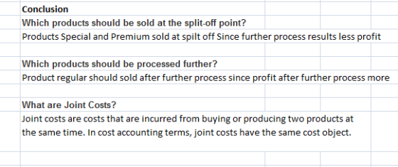 Conclusion Which products should be sold at the split-off point? Products Special and Premium sold at spilt off Since further