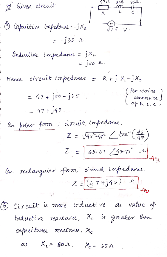 4752 352 sol Given circuit gor m2 L th R 420 V capacitive impedance = -j Xc -j 35 r. Anduetive impedance - jxL =json connecti