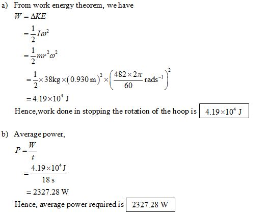 a) From work energy theorem, we have W AKE 一万10 1 ー2x38kg×(0.930m),(482×2trade-1)2 = 4.19×104 J Hence,work done in stopping t