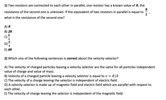 R 1) Two resistors are connected to each other in parallel, one resistor has a known value of R, the resistance of the second