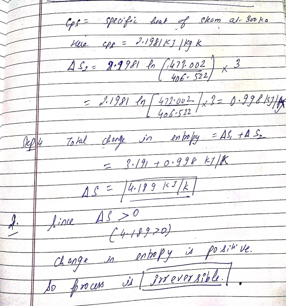 Here. - Che Cps = specific heat of sleam al- 300 ka 2.1981 K1 lkg k AS = 2.9981 ln (473.002 406-522/ 2. 1981 en / 471.002 -7x