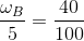 \frac{\omega_B }{5}=\frac{40 }{100}