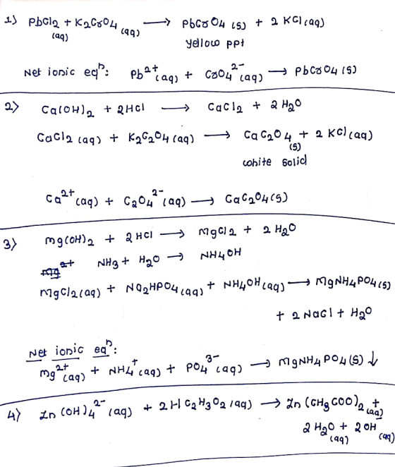 1) PbCl2 + K96504601 —> PbGO OH (S) + 2 K61caq) (aq) yellow ppt net ionic ega: Pb2+ ans + coolean) → pbco04 (5) 2) Carol), +