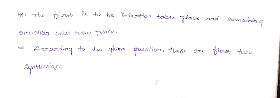* The first it to be insertion takes place and gumcinin a geaction will tulen place. to tue tue given question, there are tio