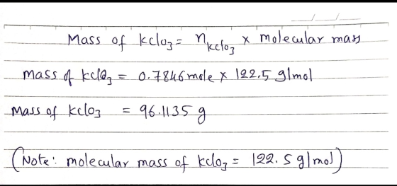 Mass of kelog = ncclo x molecular mass - mass of kul@z = 0.7846 mole x 122.59Imol Mass of kclos_= 96-41359 (Note: molecular m