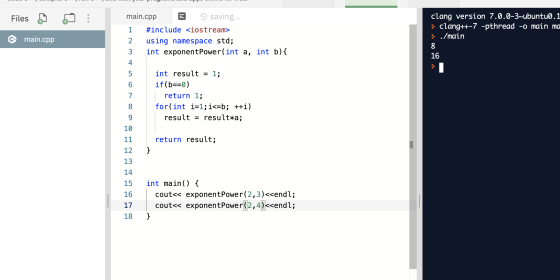 Files : main.cpp 6 D saving... 1 #include <iostream> 2 using namespace std; 3 int exponentPower(int a, int b) { clang version