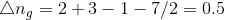 \bigtriangleup n_g=2+3-1-7/2=0.5