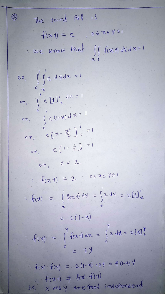 a) The point pdf is O느거느y의 finy) = e . We know that SS fan de daal. xy SO, is e dy dx = 1 gl dn=1 or, selym dn = 1 on s c(1-x