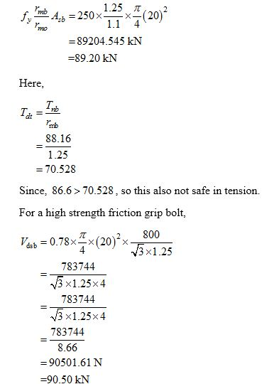 se poate 4.5 = 250 x 1,35 (20) = 89204.545 kN =89.20 KN Here, 88.16 1.25 = 70.528 Since, 86.6 > 70.528, so this also not safe