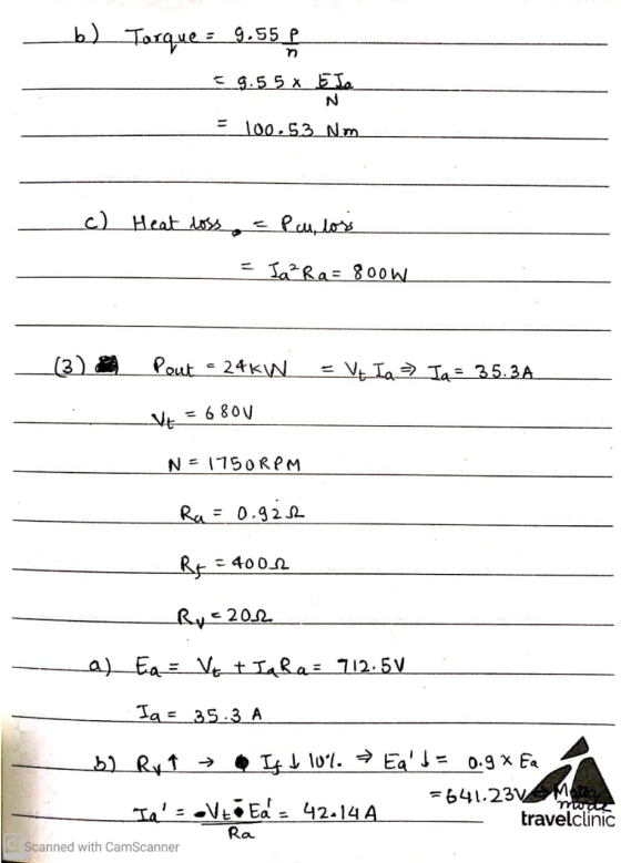 —b) Torque : 9.55 € =9.55 x Esa = 100.53 Nm. c) Heat loss = Pcu, loss = I²Ra=800w (3) 2 Pout = 24kW = Vt la Ia = 35.3A Vt = 6