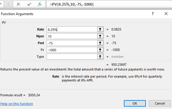 - X f =PV(8.25%,10,-75,-1000) Function Arguments ? x pv Rate 3.259| Nper 10 Pmt -75 Fv -1000 Type = 0.0825 = 10 = -75 = -1000