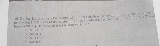 ng January, Aziz Co. Incurs 1,850 hours of direct labor at an hourly cost of $9.60 in ducing 1,000 units of its finished prod