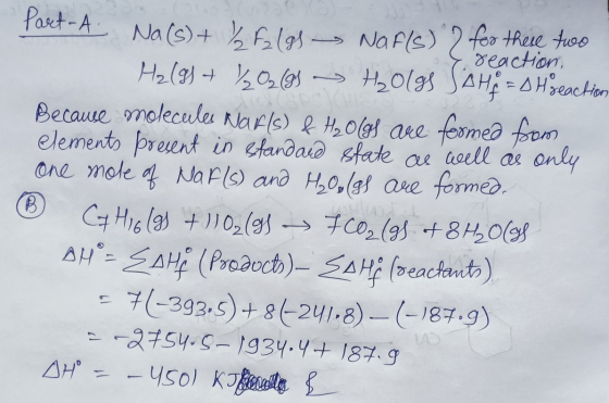 Part-A - Na(s) + / F2 (g) - Nafls) 2 for these two & reaction, H₂(g) + / 02 (9) - H₂Olgs SoH = Hreaction Because molecules N