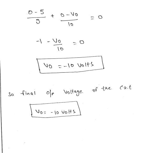 01 -vo + - 10 -1 - Vo. 10 vo =-10 volts of the Ckot so final ole Voltage Vo= - 10 volts