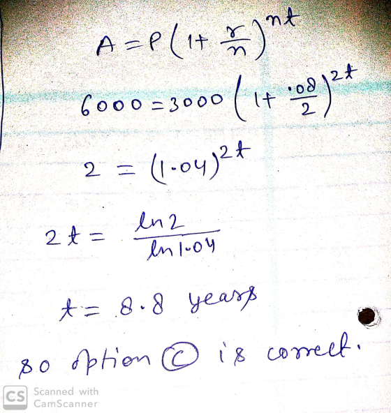 nt n A=P(1+ 6000 33000 (1+ or by od 124 2 = (1-oyat en 2 24 = In 104 t=.8.8 years 80 option © is correct. CS Scanned with Cam