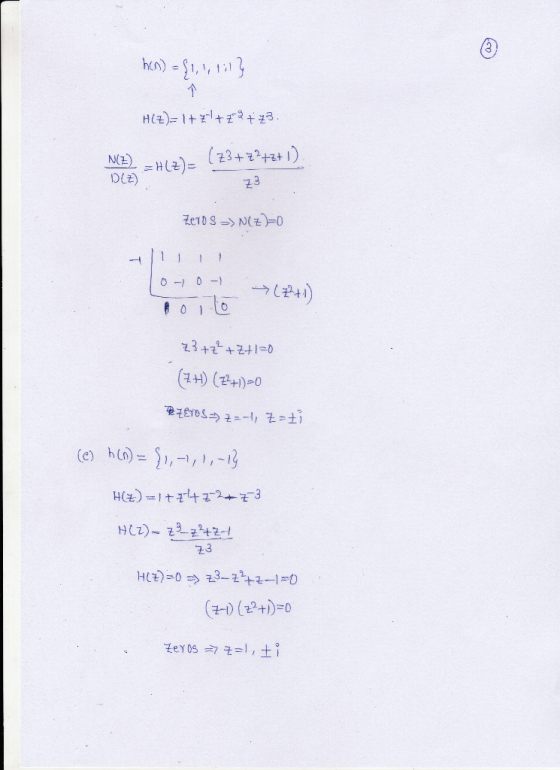 hen) = $1,113 H(E)=1+3/+24+73. DIR=H(Z)= (23+72+z+1) 73 Zeros => N(E)=0 oto-1 -> (2+1 Z3+z²+2+1=0 (ZH) (Z²+1)=0 ZEDS> 72-, Zo