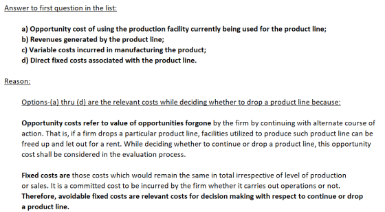 Answer to first question in the list: a) Opportunity cost of using the production facility currently being used for the produ