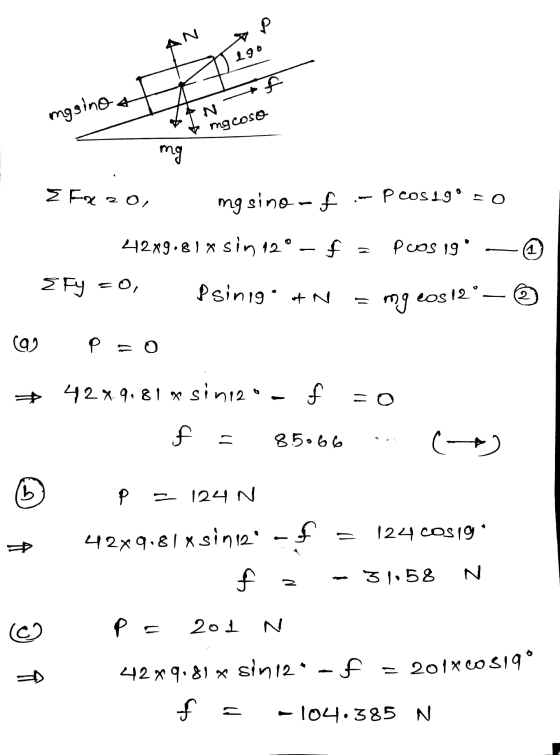 TTT 190 mgsino att - to mgcoso mg For 20 mg sino - f .- Pcos 19° = 0 42x9.81xsin 12° - f = Pcos 19 ~ aty =o, Psinig of N = m
