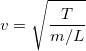 \small v = \sqrt{\frac{T}{m/L}}