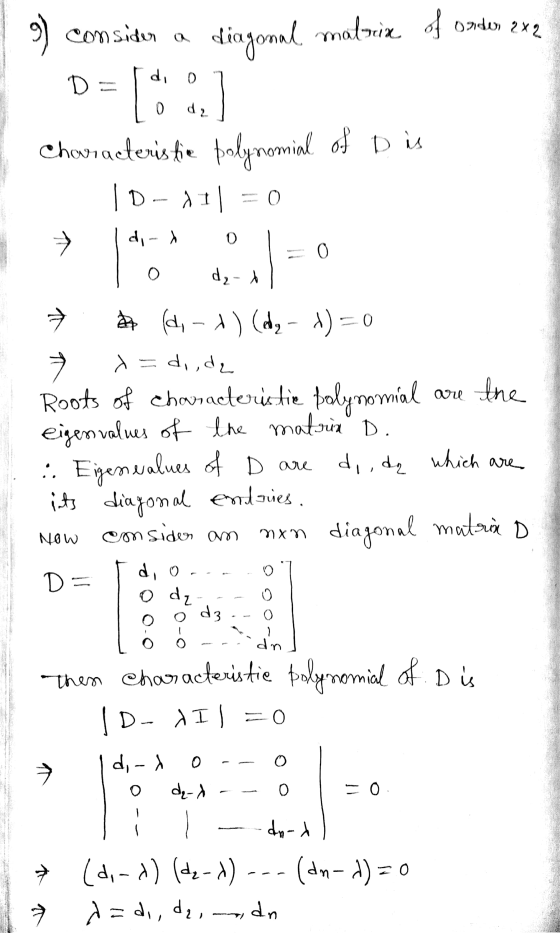 9 consider a matrix of ontwi 2x2 diagonal. di 0 D = 1 0 dz Characteristie 10-11 polynomial of D is 0 → di- 0 0 O d,- 1 7 are