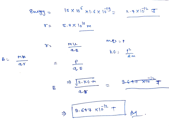 Energy 6. 15 x 10 *1.6x1019 2.9x1072 I و د lo 5.8 X lo me :-P rz mu AB KE P2 Mm i LY ab 2.kem 9647 to T = B 9.647 X1o2 T L. π