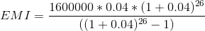 EMI = \frac{1600000 * 0.04 * (1+0.04)^{26}}{((1+0.04)^{26} - 1)}