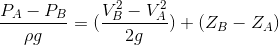 \frac{P_{A}-P_{B}}{\rho g}=(\frac{V_{B}^{2}-V_{A}^{2}}{2g})+(Z_{B}-Z_{A})