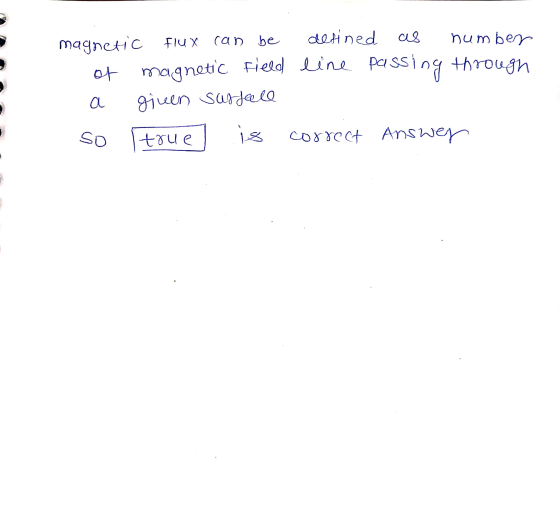 can be magnetic Flux defined as number of magnetic field eine passing through given suffell true is correct Answer a so
