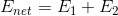 E_{net}=E_{1}+E_{2}