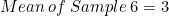 \small Mean\:of\:Sample\:6=3