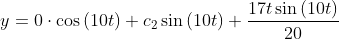 y=0\cdot \cos \left(10t\right)+c_2\sin \left(10t\right)+\frac{17t\sin \left(10t\right)}{20}