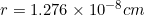 \small r = 1.276 \times 10^{-8} cm