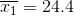 \overline{x_{1}} = 24.4