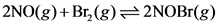 2NO(g) +Bry(g)=2NOBr(g)