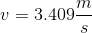 v =3.409 \frac{m}{s}
