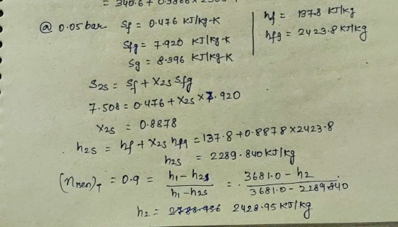 - 340.6+ U9d06 JUU @ 0.05 bar Sf = 0.476 kJ/kg-K Sty= 7.920 KJ/Kg * So= 8.396 KJ KgK. Infe 1378 kilkg hpg = 2423.8 Kotka 32=
