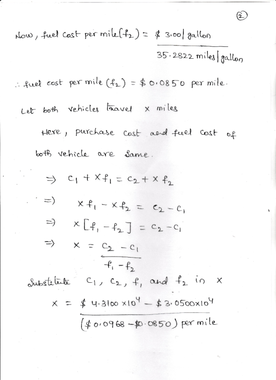 Now, fuel cast per milklt2)- 3,00 allon 35.2822 miles gallon . .fuel cost per mile (f) = $ 0.0850 per mile vehicles ave x mil
