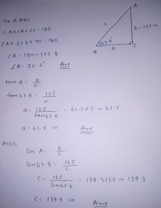 an A ABC LA+LB+ (C=180 b=125in LAt 63-8+ 90 180 63.6 LA = 180-I53.8 Are ZA: 26.2 tan A = tan 63.8 = 125 a = 125 tan63.0 61.5