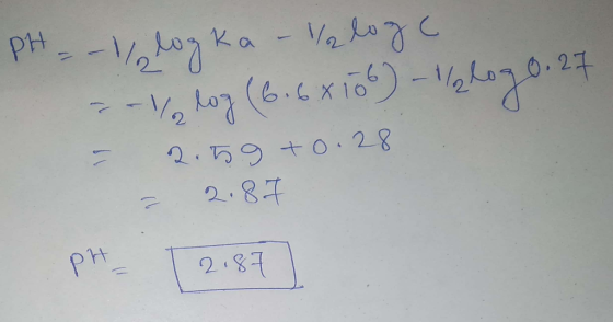 PH _ -1% logka - Ialoge - - / log (6.6x106) - 1/2log 0.27 - 2.59 +0.28 = 2.87 PH - [ 2.87