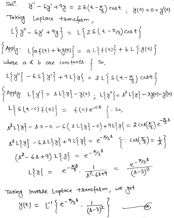 constants. Į so, Sol? y - Gy +94 = 28(+-) cost ; 7(0) = 0 = y(0) Taking Laplace transform, L18” - 48 + 3) = L 2 ( + - A) a