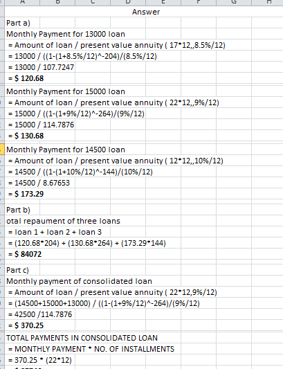 Answer Parta) Monthly Payment for 13000 loan = Amount of loan / present value annuity ( 17*12,,8.5%/12) = 13000 / ((1-(1+8.5%