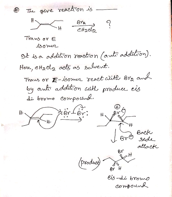 The give reaction is Traws or E isomer at is a addition reaction (auto addition). Here, etadla acts as solvent. Traus or E-is