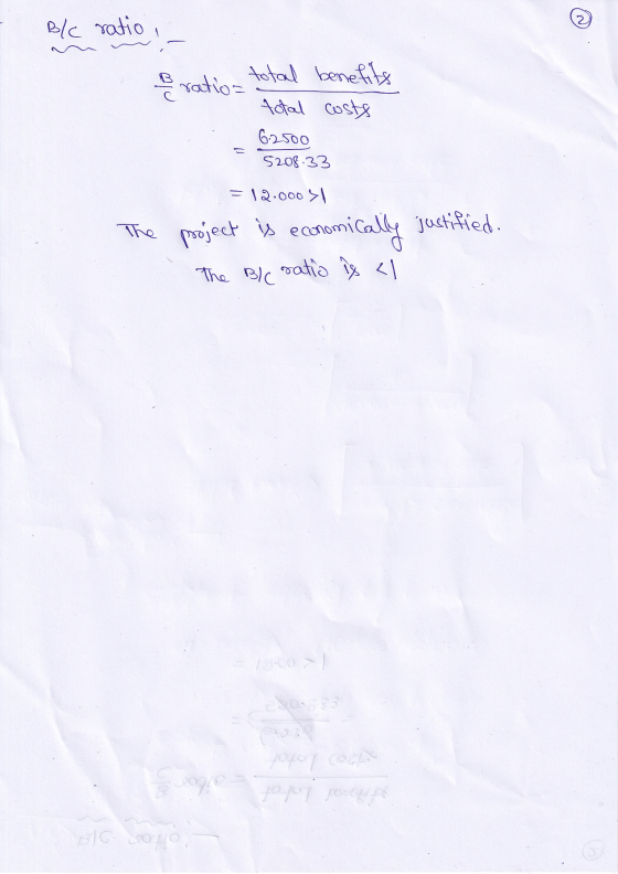 B/c ratio Beration total benefits otal costs 6.2500 5208.33 = 12.000 31 \ The justified. project is economically The Ble rati