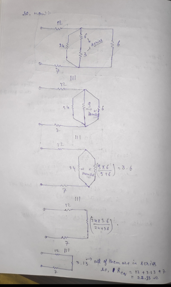 So, nowr series > Haralled 24 } =3.6. x 89 x6 Paralley 9t6 24+3.6 12 111 3.13 all of them are in series so, Rear = 12 + 3.13