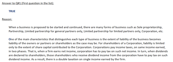 Answer to Q#1 (First question in the list): TRUE Reason: When a business is proposed to be started and continued, there are m
