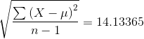 \sqrt{\frac{\sum \left ( X-\mu \right )^2}{n-1}}=14.13365