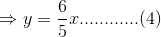 \Rightarrow y=\frac{6}{5}x............(4)