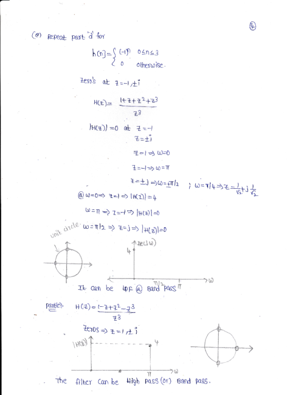 (©) Repeat part de for hen}={ C Osna 20 otherwise Zeros at 70-ti HCZ)= 1+z+22+23 23 HCZ) =0 et Z=- Z-u ==1= woo Z= > WET 7==