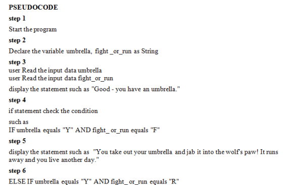 PSEUDOCODE step 1 Start the program step 2 Declare the variable umbrella, fight_or_run as String step 3 user Read the input d