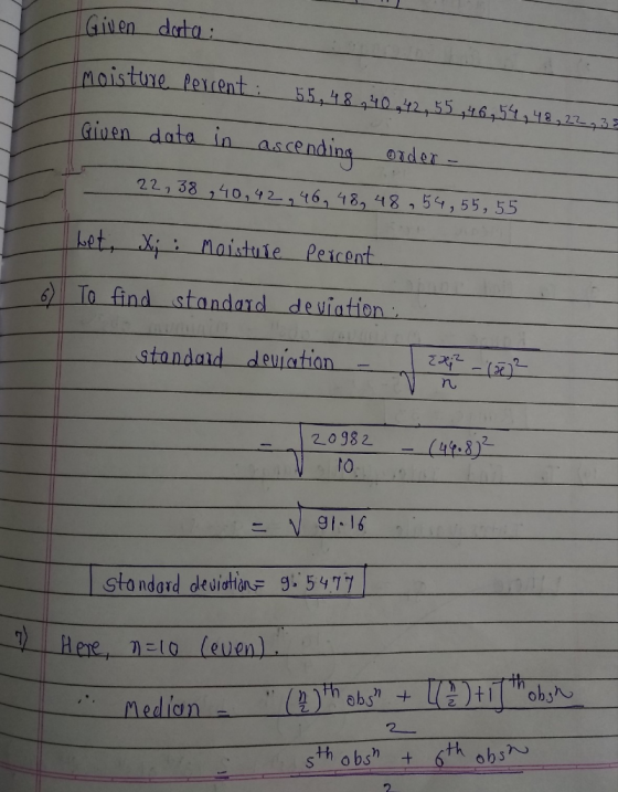 - Given data: moisture percent: 55, 48, 40, 42, 55, 46, 54, 48, 22,38 Given data in ascending order - - 22,38 240,42, 46, 48,